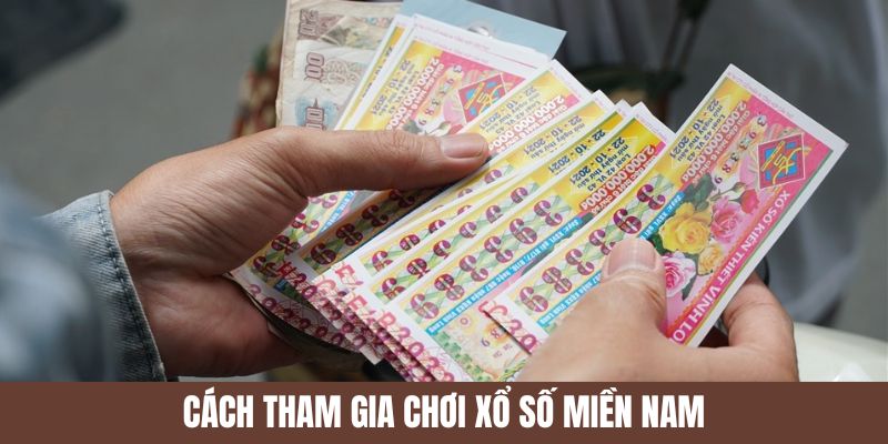 Cách thức tham gia xổ số miền nam