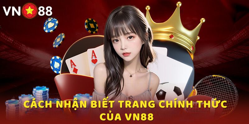 Cách nhận biết trang chính thức của VN88